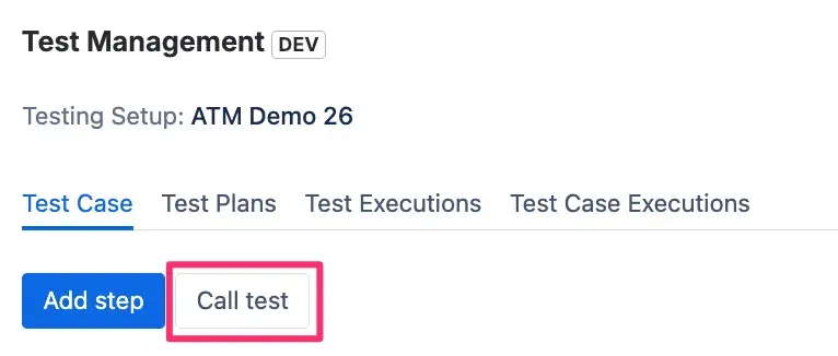 Implementing a 'Test Call' to reuse steps from another test case, a key feature of efficient Jira test management.