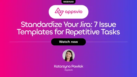 Standardize Your Jira: 7 Issue Templates for Repetitive Tasks - Webinar Preview