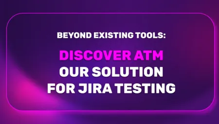 Beyond Existing Tools: Discover ATM – Our Solution for Jira Testing - Webinar Preview