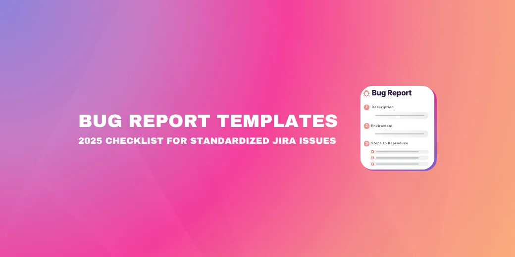 Cover for Bug Report Templates: The 2025 Checklist for Perfect Jira Issues
