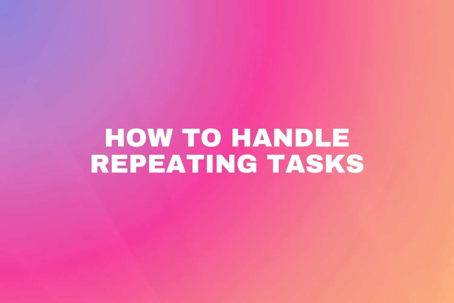 Cover for How to handle repeating tasks?