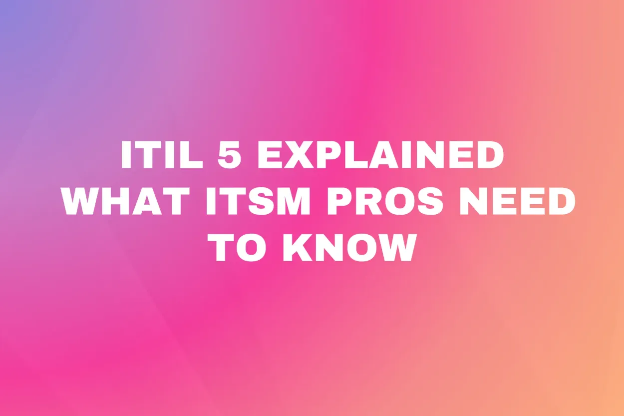 Cover for ITIL 5 Explained. What ITSM Professionals Need to Know