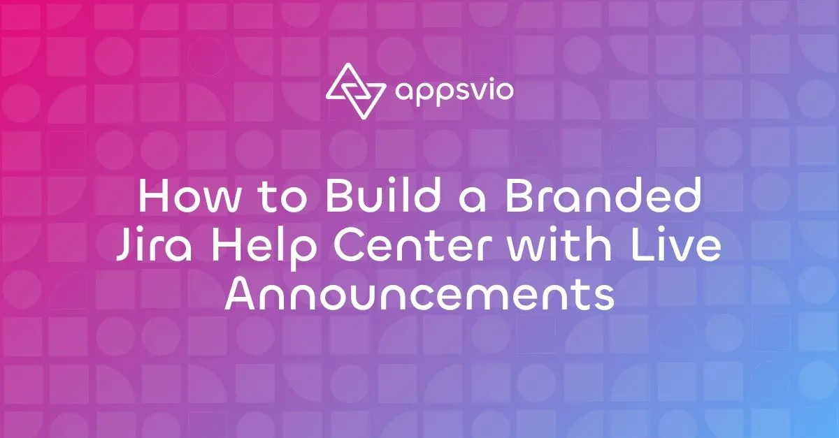 Cover for How to Build a Branded Jira Help Center with Live Announcements
