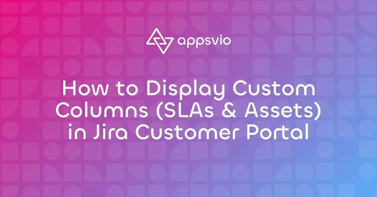 Cover for How to Display Custom Columns (SLAs & Assets) in Jira Customer Portal