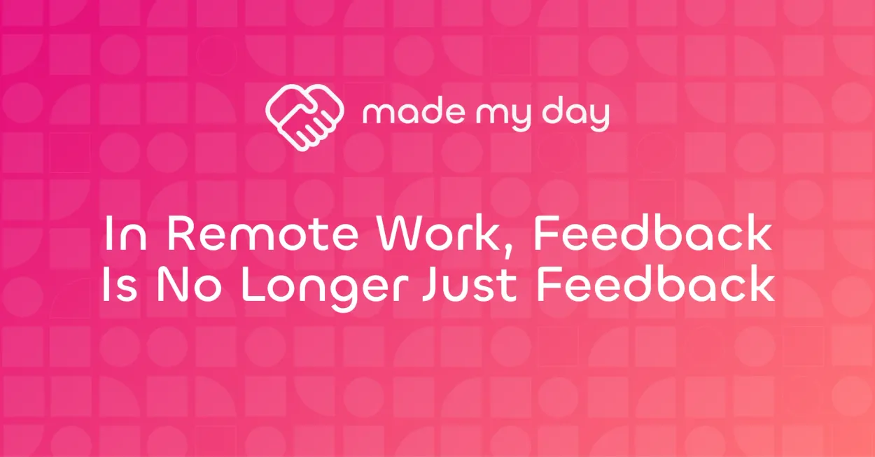 Cover for In Remote Work, Feedback Is No Longer Just Feedback