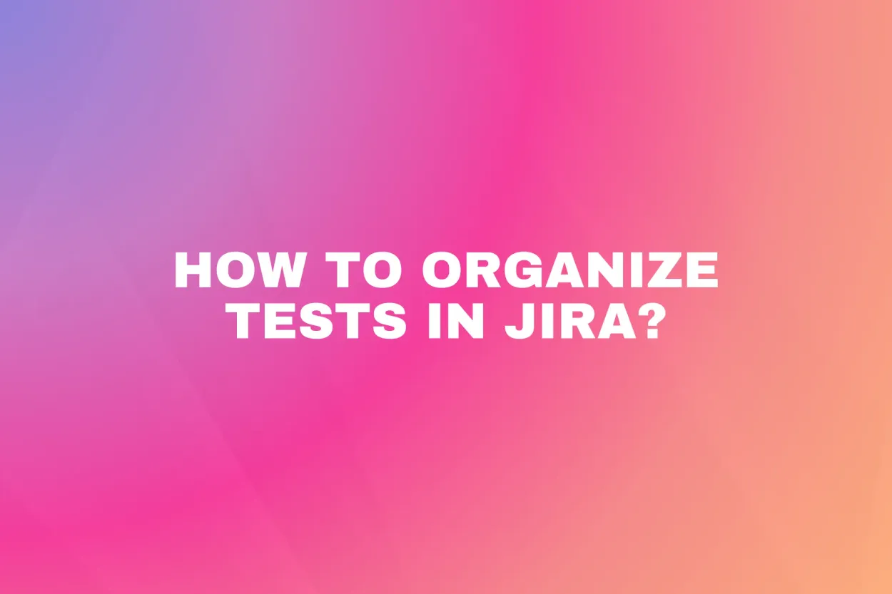 Cover for How to Organize Tests in Jira?