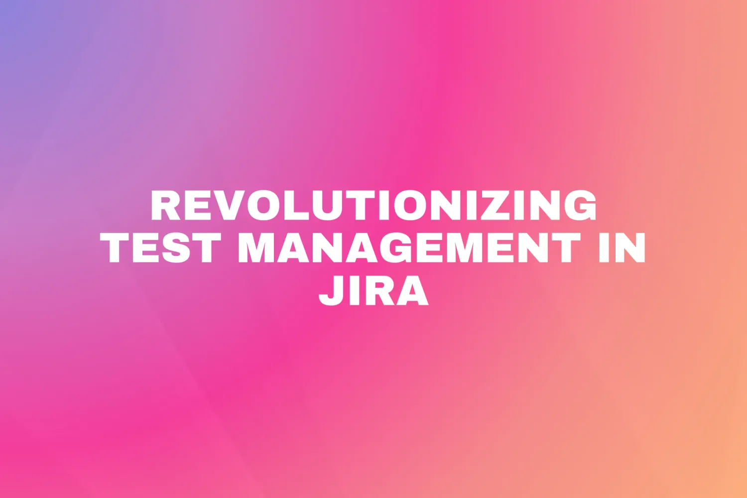 Cover for Revolutionizing Test Management in Jira
