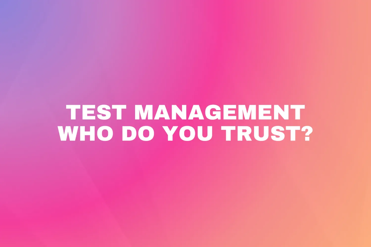 Cover for Test Management – Who Do You Trust?