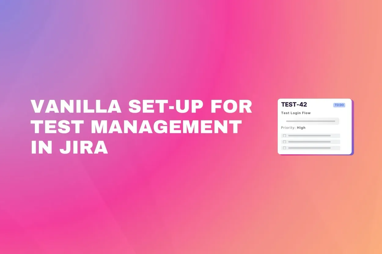 Cover for Test Management in Jira Without an App: A Vanilla Setup Guide