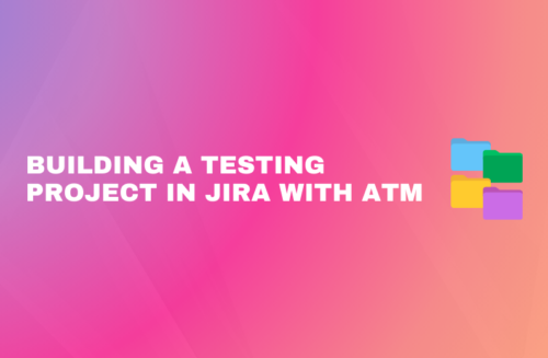 Building a Testing Project in Jira with ATM "Building a Testing Project in Jira with ATM" headline accompanied by a stack of four colorful folder icons in blue, green, yellow, and purple.