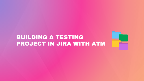"Building a Testing Project in Jira with ATM" headline accompanied by a stack of four colorful folder icons in blue, green, yellow, and purple.
