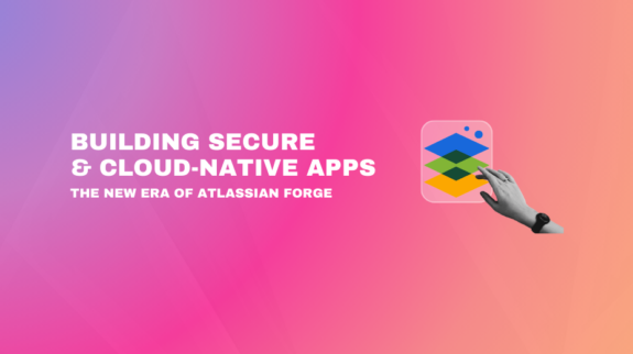 "Building Secure & Cloud-Native Apps: The New Era of Atlassian Forge" headline with a stylized graphic of a hand interacting with a stack of colored data layers.