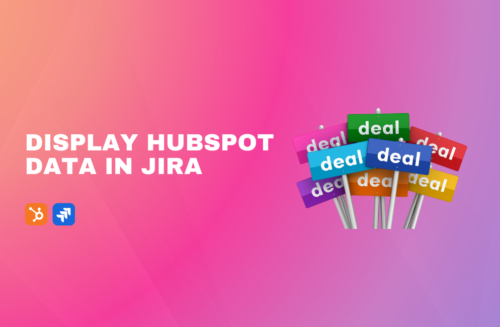 The Atlassian Vendors Guide to Display HubSpot Data in Jira