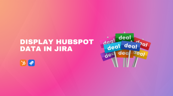 The Atlassian Vendors Guide to Display HubSpot Data in Jira