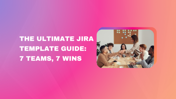 "The Ultimate Jira Template Guide: 7 Teams, 7 Wins" featuring a group of colleagues shaking hands across a conference table during a meeting.