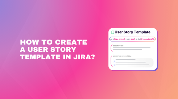 Banner asking "How to Create a User Story Template in Jira?" with a graphic of a template card showing fields for "Description" and "Acceptance Criteria."