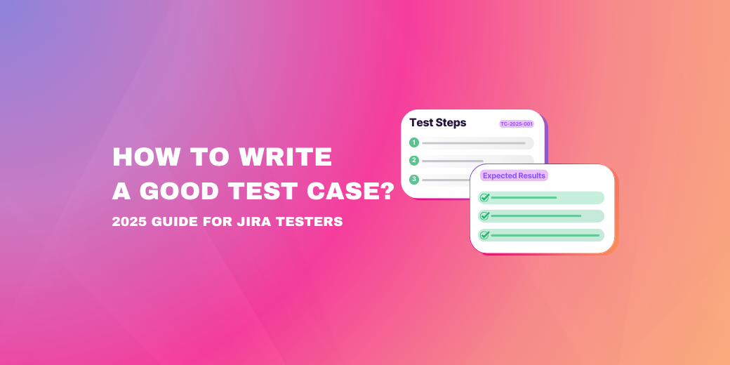 "How to Write a Good Test Case? 2025 Guide for Jira Testers" with UI-style graphics representing "Test Steps" and "Expected Results" checklists.
