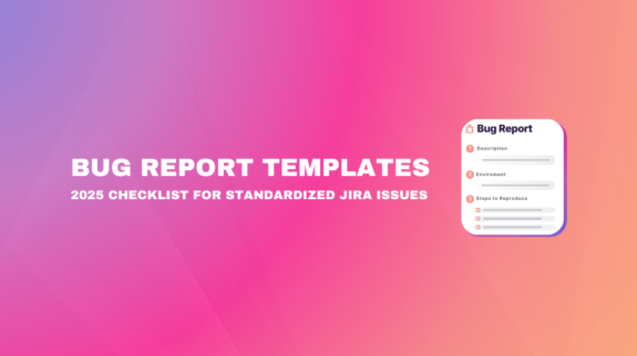 Banner for "Bug Report Templates: 2025 Checklist for Standardized Jira Issues" featuring a UI graphic showing steps for "Description," "Environment," and "Steps to Reproduce."