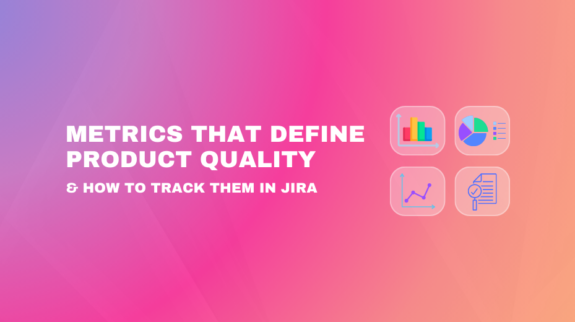 Metrics That Define Product Quality & How to Track Them in Jira" headline illustrated with four icons representing bar charts, pie charts, line graphs, and document audits.